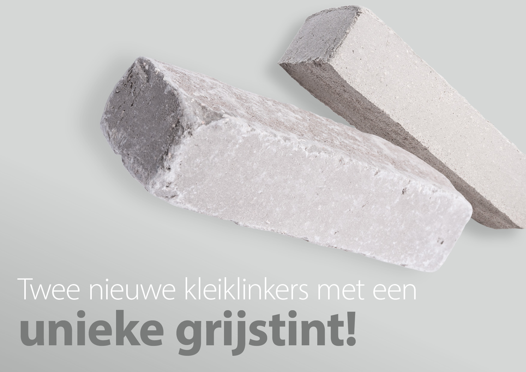 Twee nieuwe kleiklinkers met een unieke grijstint!